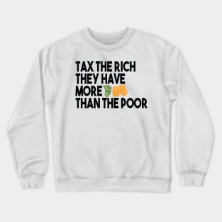 Tax The Rich Not The Poor, Equality Gift Idea, Poor People, Rich People Crewneck Sweatshirt